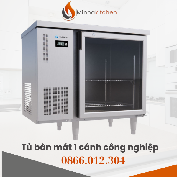 Lựa chọn tủ bàn mát 1 cánh công nghiệp giá tốt tại Minhakitchen